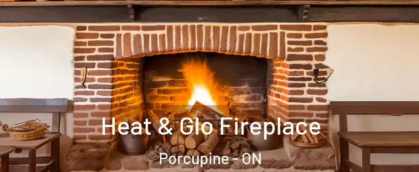  Heat & Glo Fireplace Porcupine - ON