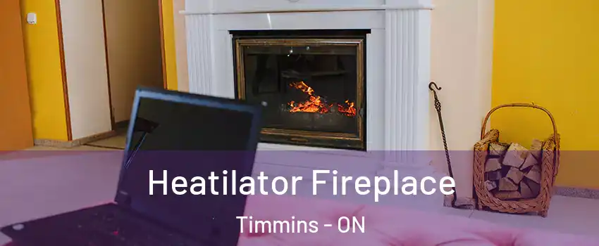  Heatilator Fireplace Timmins - ON