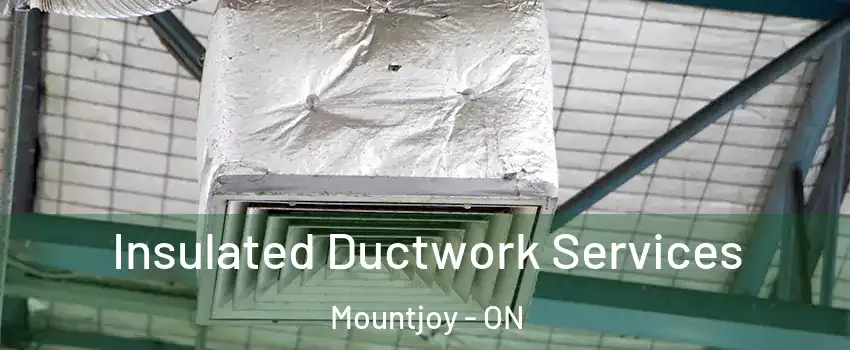  Insulated Ductwork Services Mountjoy - ON