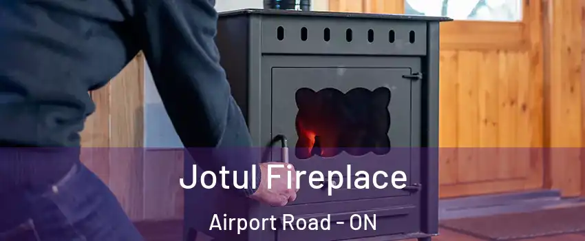  Jotul Fireplace Airport Road - ON