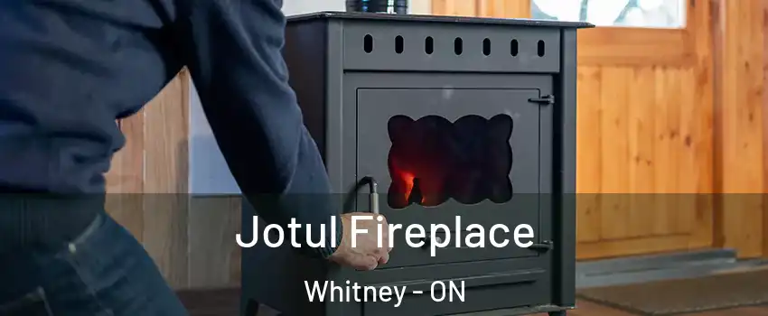  Jotul Fireplace Whitney - ON