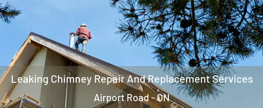  Leaking Chimney Repair And Replacement Services Airport Road - ON