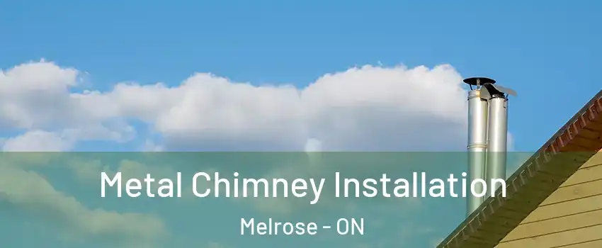  Metal Chimney Installation Melrose - ON