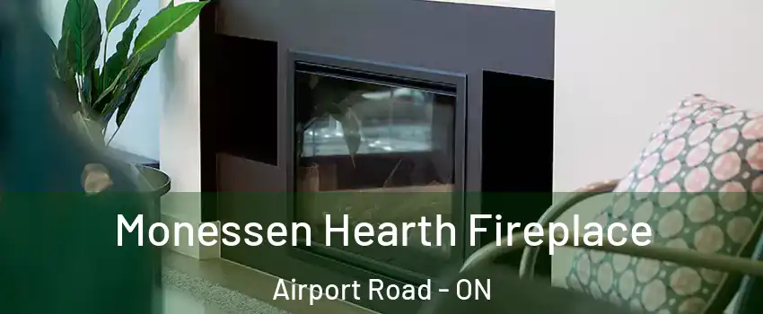  Monessen Hearth Fireplace Airport Road - ON