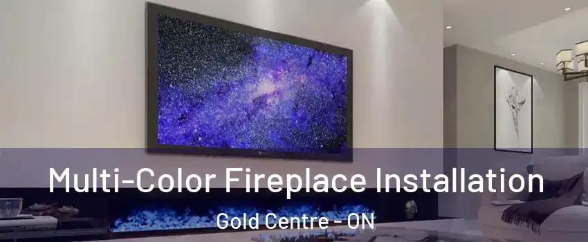 Multi-Color Fireplace Installation Gold Centre - ON