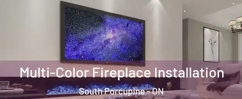 Multi-Color Fireplace Installation South Porcupine - ON