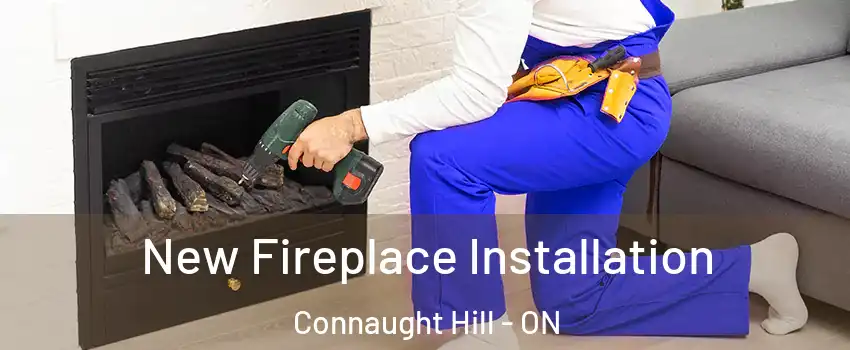  New Fireplace Installation Connaught Hill - ON