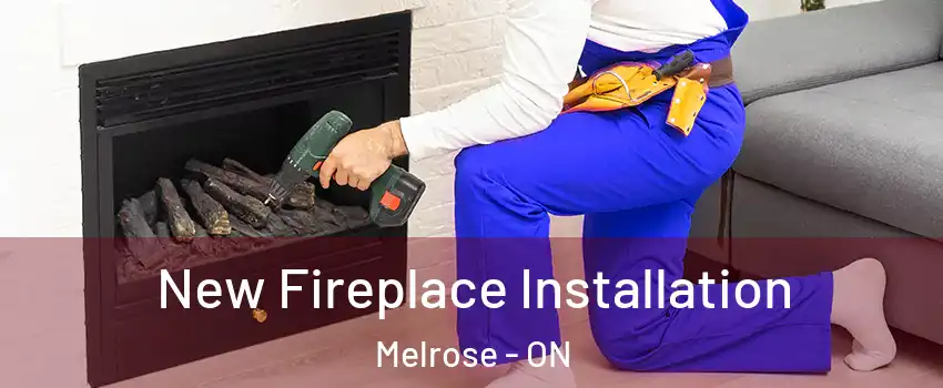  New Fireplace Installation Melrose - ON