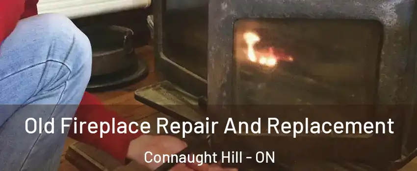  Old Fireplace Repair And Replacement Connaught Hill - ON