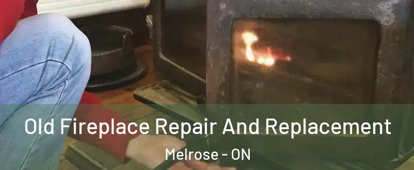  Old Fireplace Repair And Replacement Melrose - ON
