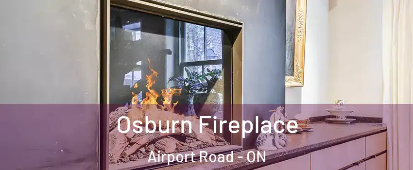  Osburn Fireplace Airport Road - ON