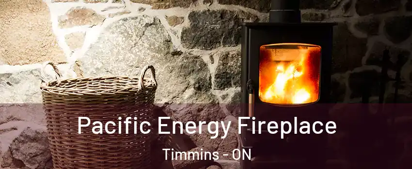  Pacific Energy Fireplace Timmins - ON
