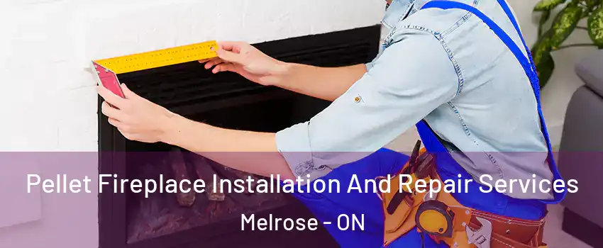  Pellet Fireplace Installation And Repair Services Melrose - ON