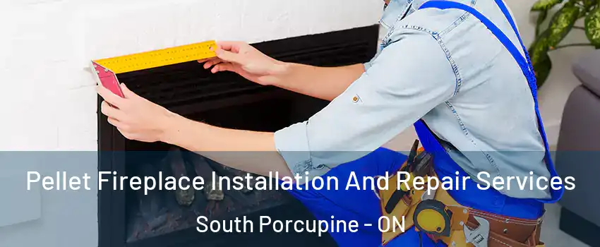 Pellet Fireplace Installation And Repair Services South Porcupine - ON