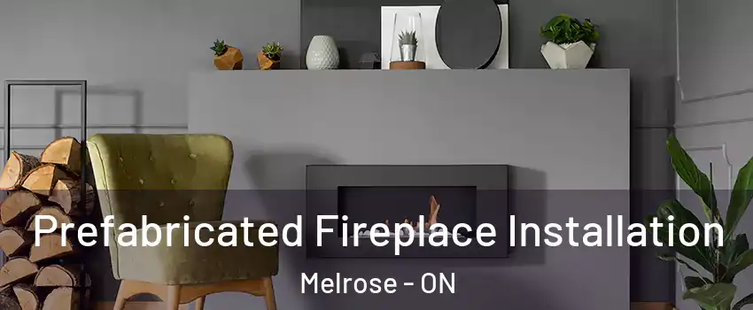  Prefabricated Fireplace Installation Melrose - ON