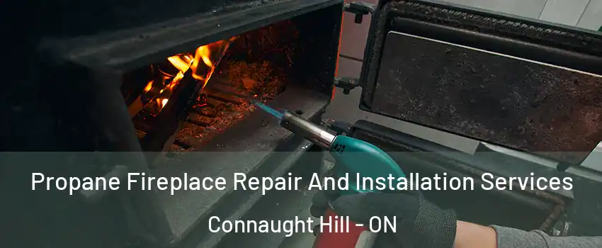  Propane Fireplace Repair And Installation Services Connaught Hill - ON