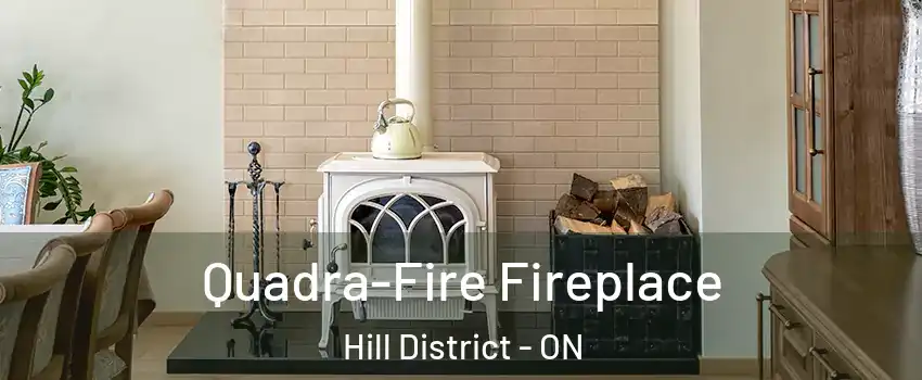  Quadra-Fire Fireplace Hill District - ON
