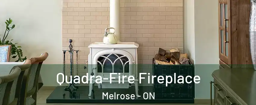  Quadra-Fire Fireplace Melrose - ON