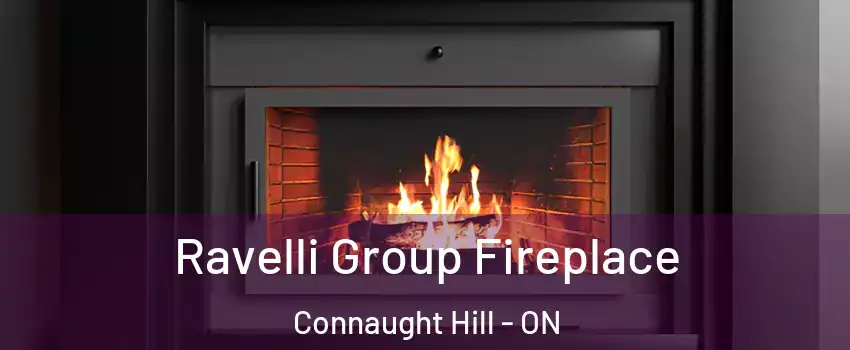  Ravelli Group Fireplace Connaught Hill - ON
