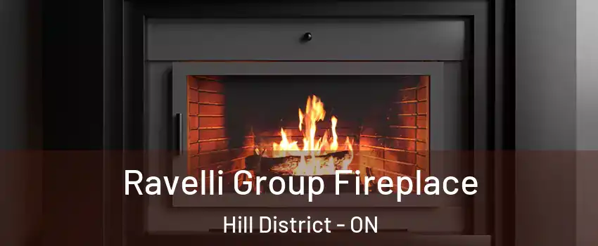  Ravelli Group Fireplace Hill District - ON