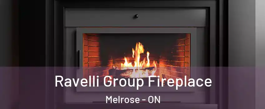  Ravelli Group Fireplace Melrose - ON