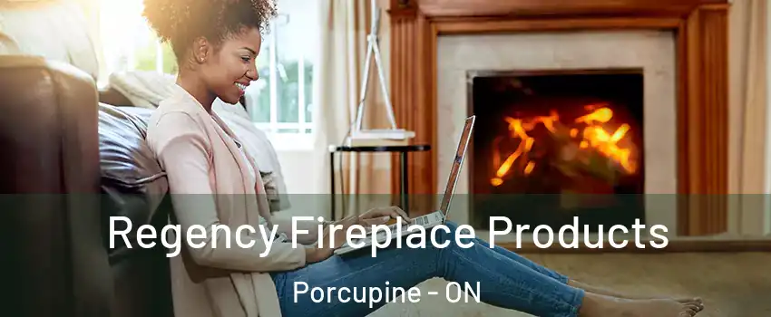  Regency Fireplace Products Porcupine - ON