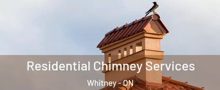  Residential Chimney Services Whitney - ON