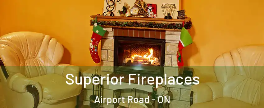  Superior Fireplaces Airport Road - ON