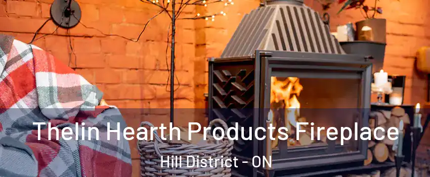  Thelin Hearth Products Fireplace Hill District - ON