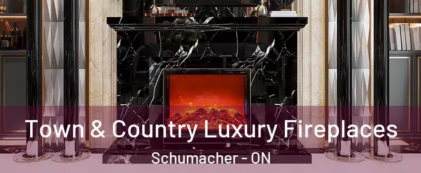  Town & Country Luxury Fireplaces Schumacher - ON