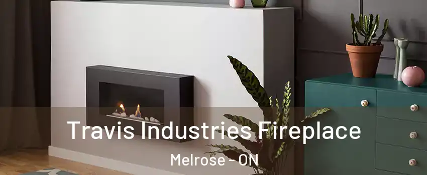  Travis Industries Fireplace Melrose - ON