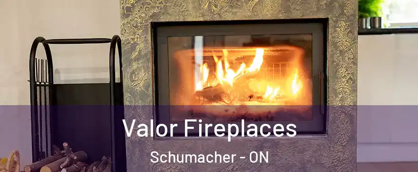  Valor Fireplaces Schumacher - ON