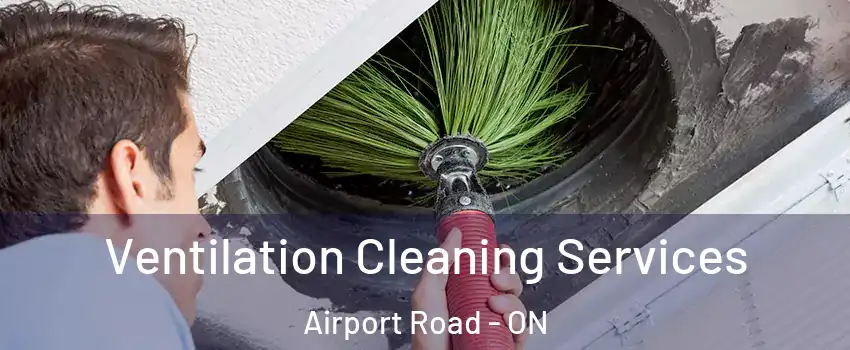  Ventilation Cleaning Services Airport Road - ON