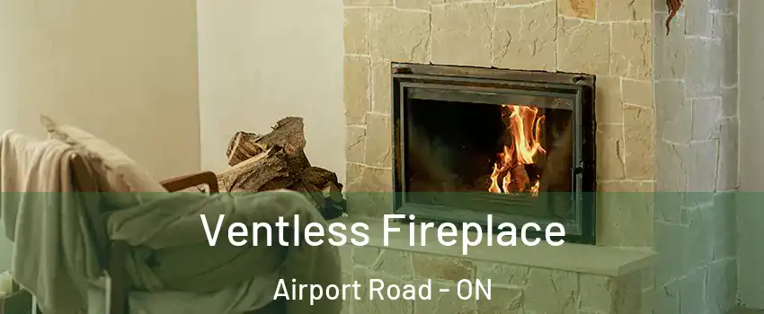  Ventless Fireplace Airport Road - ON