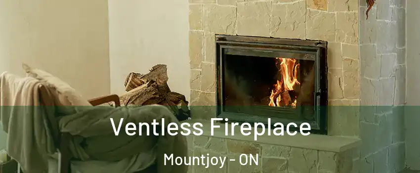  Ventless Fireplace Mountjoy - ON