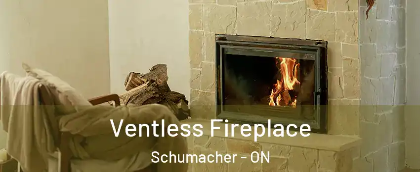  Ventless Fireplace Schumacher - ON