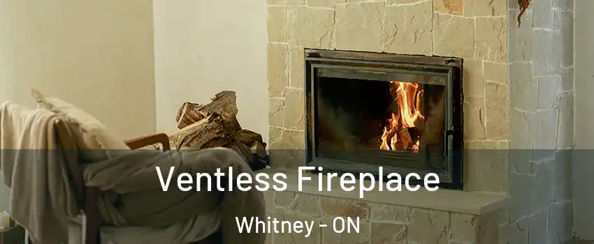  Ventless Fireplace Whitney - ON