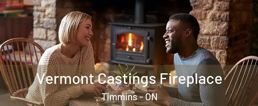  Vermont Castings Fireplace Timmins - ON