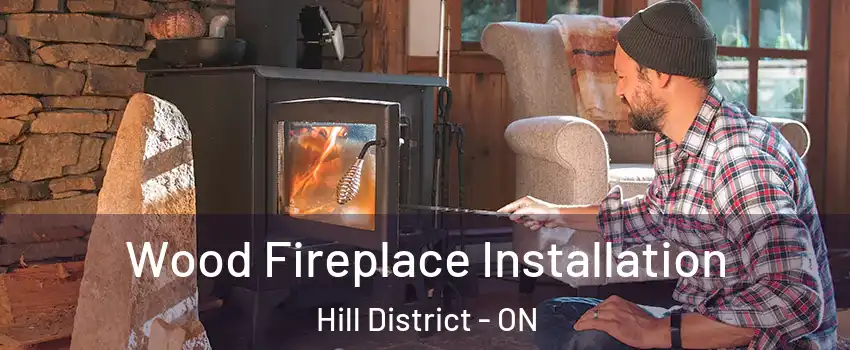  Wood Fireplace Installation Hill District - ON