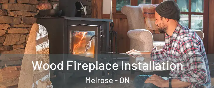  Wood Fireplace Installation Melrose - ON