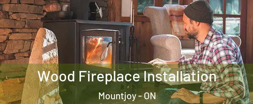  Wood Fireplace Installation Mountjoy - ON