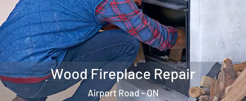  Wood Fireplace Repair Airport Road - ON