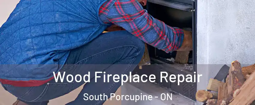  Wood Fireplace Repair South Porcupine - ON