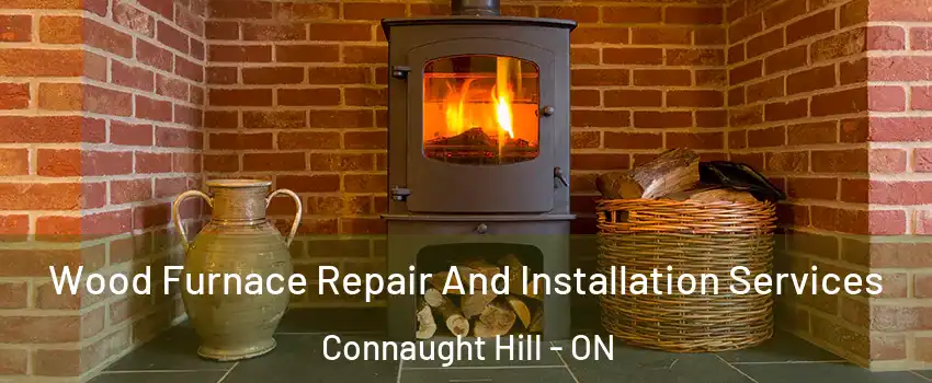  Wood Furnace Repair And Installation Services Connaught Hill - ON