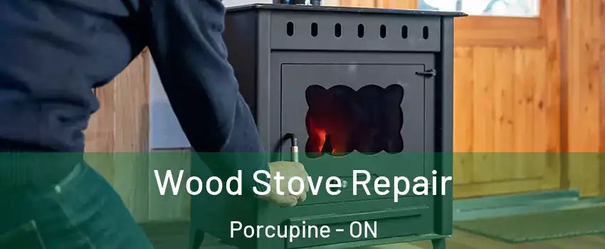  Wood Stove Repair Porcupine - ON