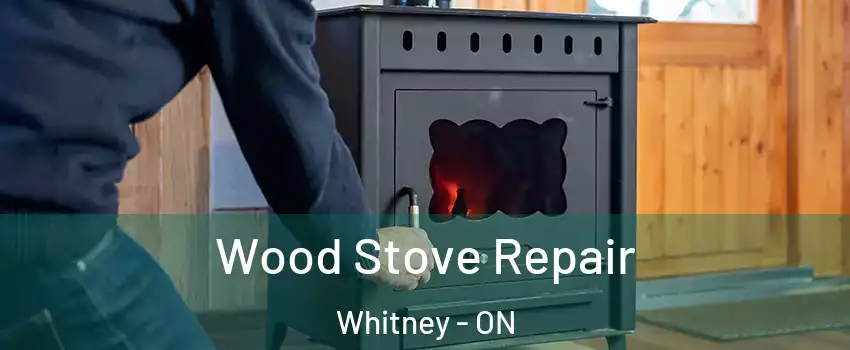  Wood Stove Repair Whitney - ON